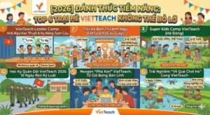 ĐÁNH THỨC TIỀM NĂNG: TOP 6 TRẠI HÈ VIETTEACH KHÔNG THỂ BỎ LỠ 2026